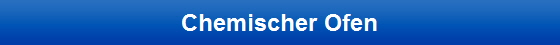 Chemischer Ofen