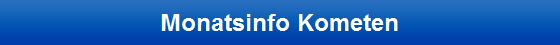 Monatsinfo Kometen