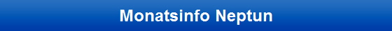 Monatsinfo Neptun