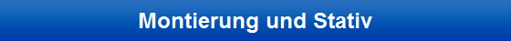 Montierung und Stativ